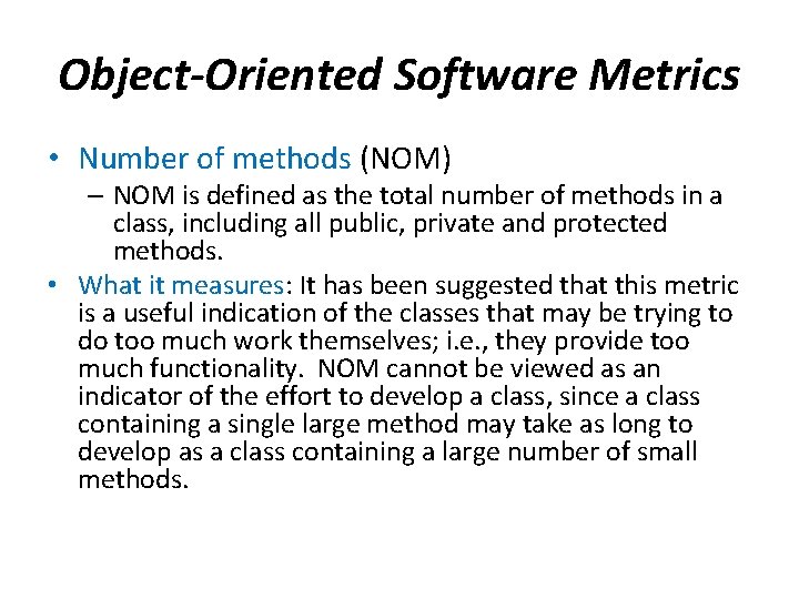 Object-Oriented Software Metrics • Number of methods (NOM) – NOM is defined as the