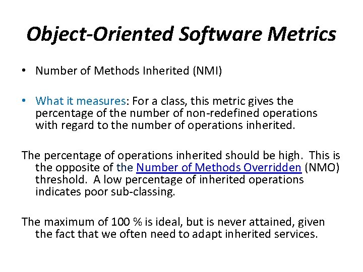 Object-Oriented Software Metrics • Number of Methods Inherited (NMI) • What it measures: For