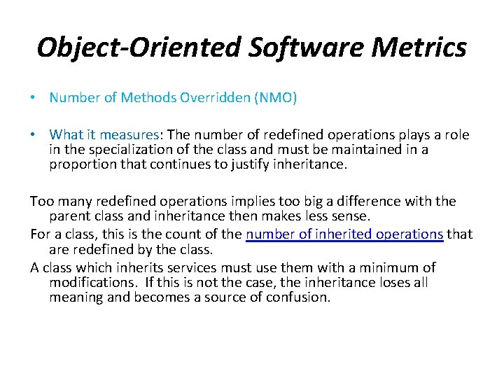 Object-Oriented Software Metrics • Number of Methods Overridden (NMO) • What it measures: The