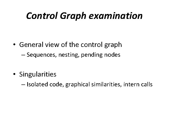 Control Graph examination • General view of the control graph – Sequences, nesting, pending