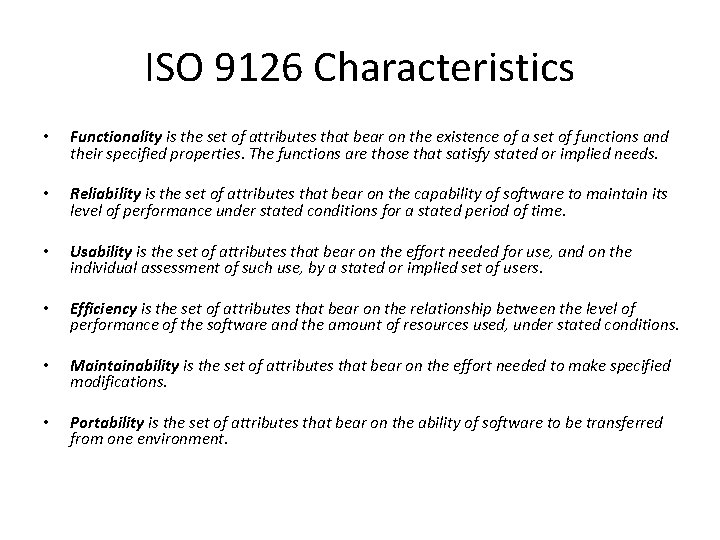 ISO 9126 Characteristics • • • Functionality is the set of attributes that bear