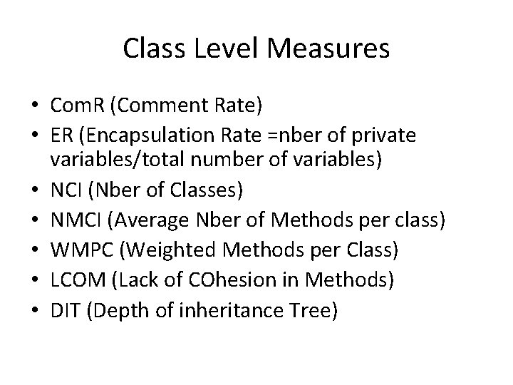 Class Level Measures • Com. R (Comment Rate) • ER (Encapsulation Rate =nber of