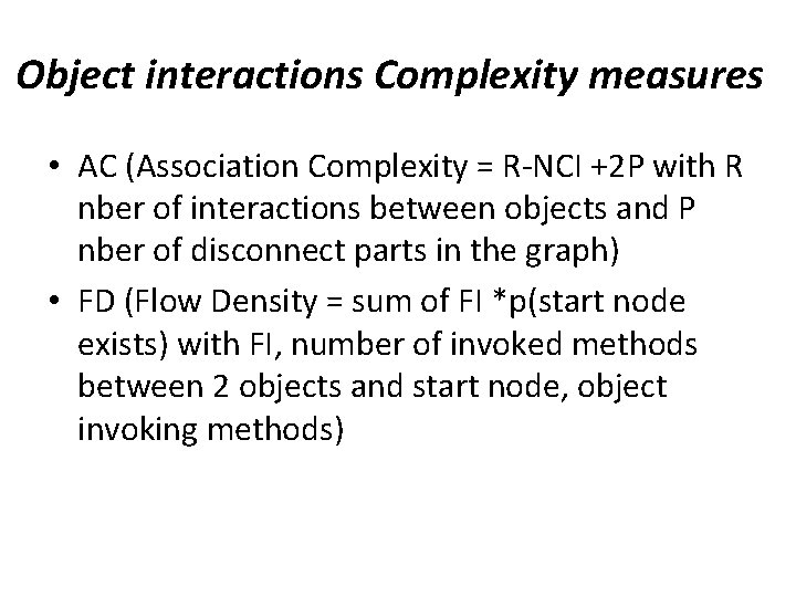 Object interactions Complexity measures • AC (Association Complexity = R-NCI +2 P with R