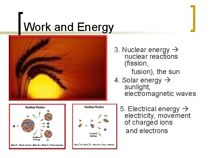 Work and Energy 3. Nuclear energy nuclear reactions (fission, fusion), the sun 4. Solar