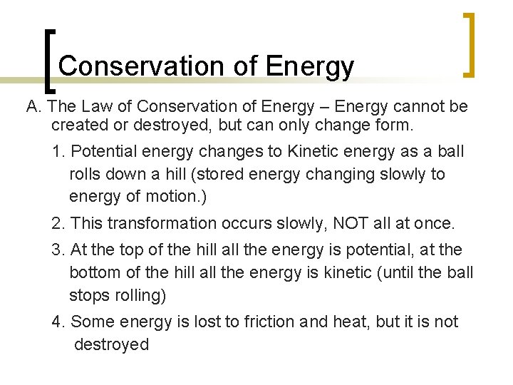 Conservation of Energy A. The Law of Conservation of Energy – Energy cannot be