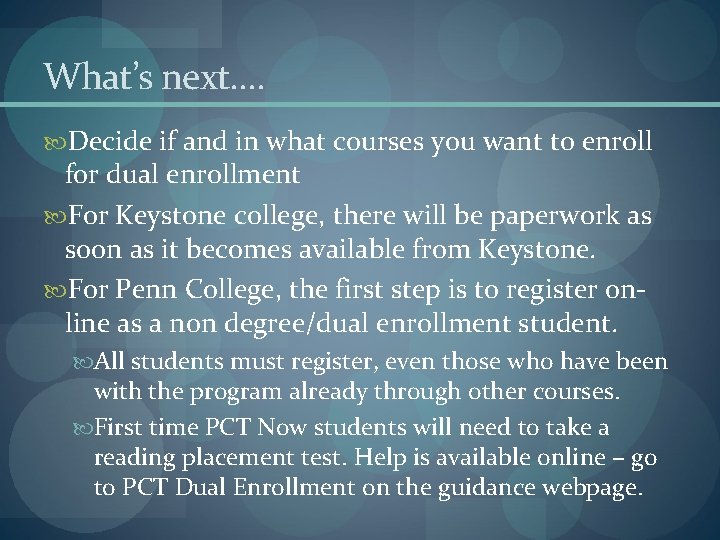 What’s next…. Decide if and in what courses you want to enroll for dual What’s next…. Decide if and in what courses you want to enroll for dual