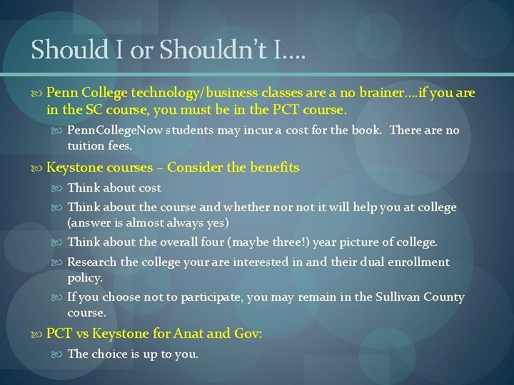 Should I or Shouldn’t I…. Penn College technology/business classes are a no brainer…. if Should I or Shouldn’t I…. Penn College technology/business classes are a no brainer…. if