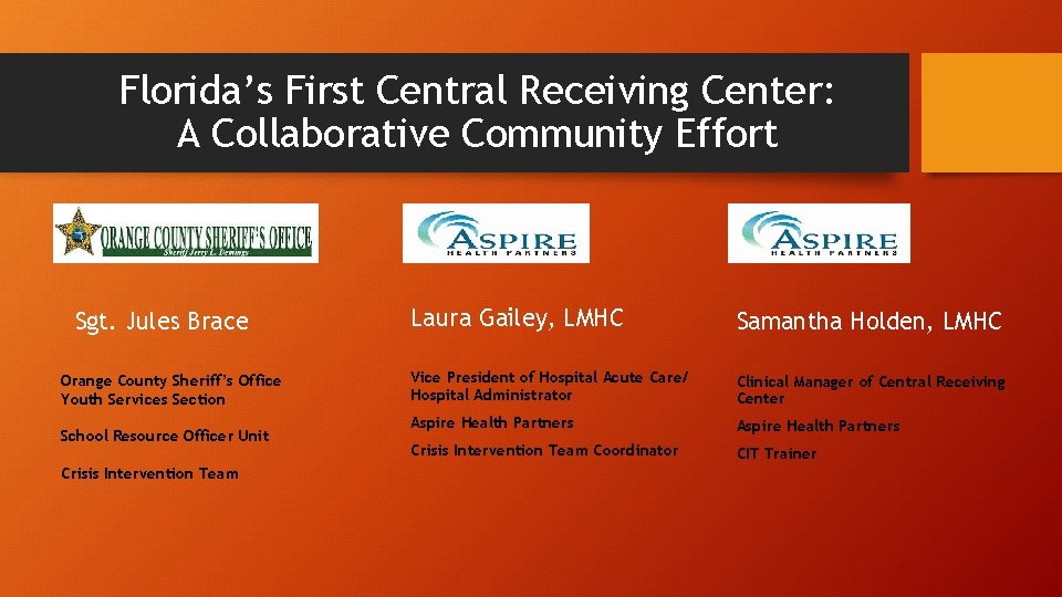 Florida’s First Central Receiving Center: A Collaborative Community Effort Sgt. Jules Brace Orange County