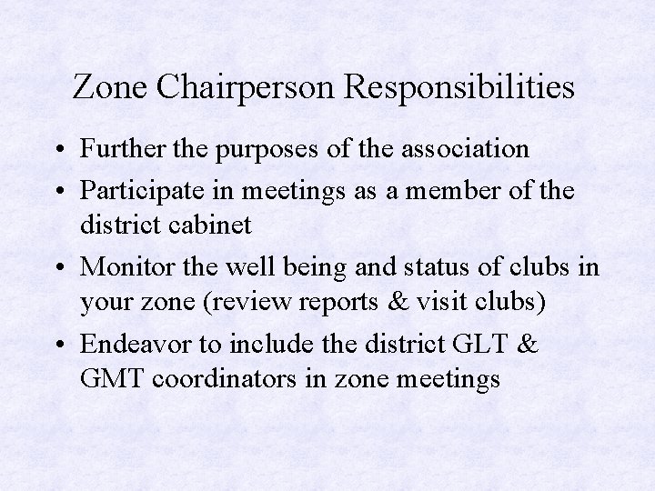 Zone Chairperson Responsibilities • Further the purposes of the association • Participate in meetings