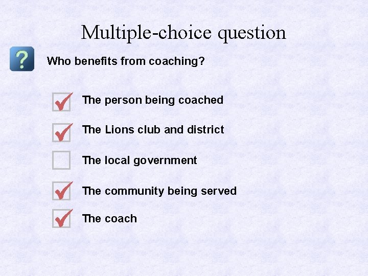 Multiple-choice question Who benefits from coaching? The person being coached The Lions club and
