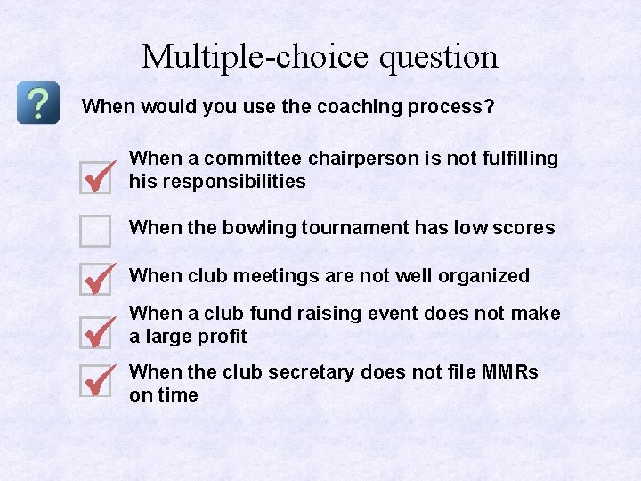 Multiple-choice question When would you use the coaching process? When a committee chairperson is