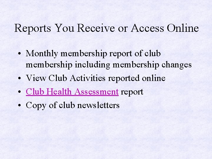 Reports You Receive or Access Online • Monthly membership report of club membership including