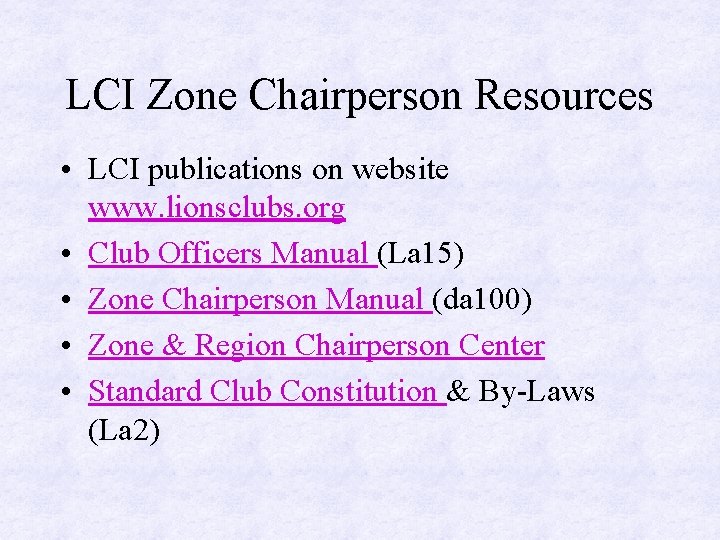 LCI Zone Chairperson Resources • LCI publications on website www. lionsclubs. org • Club