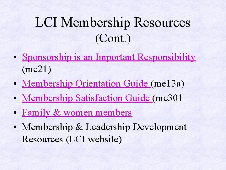 LCI Membership Resources (Cont. ) • Sponsorship is an Important Responsibility (me 21) •