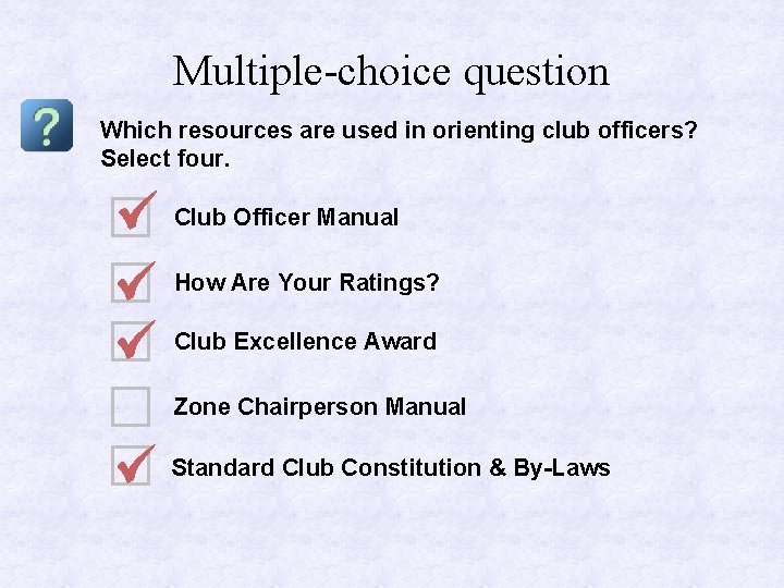 Multiple-choice question Which resources are used in orienting club officers? Select four. Club Officer