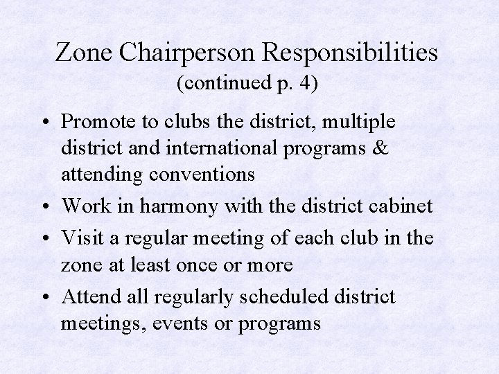 Zone Chairperson Responsibilities (continued p. 4) • Promote to clubs the district, multiple district