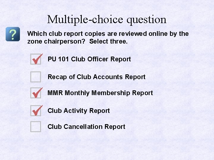 Multiple-choice question Which club report copies are reviewed online by the zone chairperson? Select