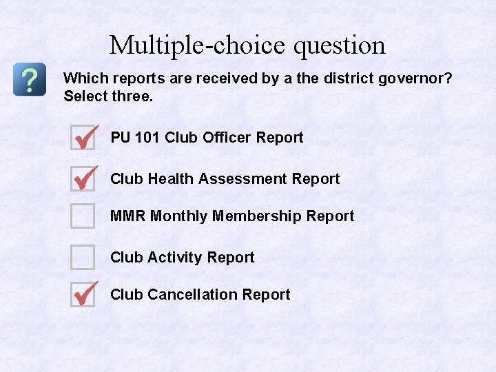 Multiple-choice question Which reports are received by a the district governor? Select three. PU