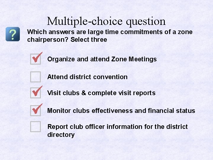 Multiple-choice question Which answers are large time commitments of a zone chairperson? Select three