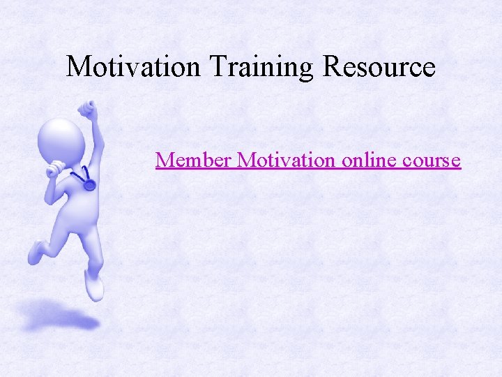 Motivation Training Resource Member Motivation online course 