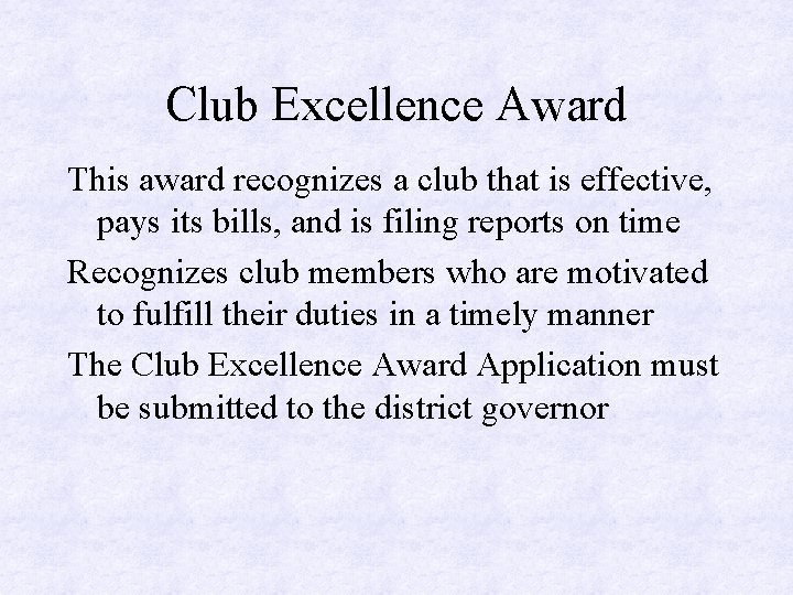Club Excellence Award This award recognizes a club that is effective, pays its bills,