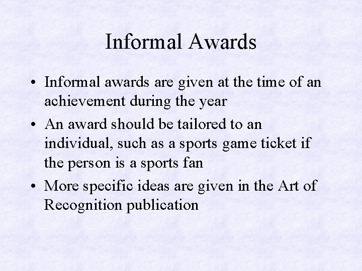 Informal Awards • Informal awards are given at the time of an achievement during