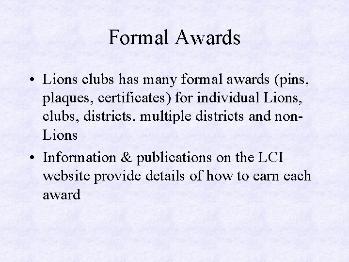 Formal Awards • Lions clubs has many formal awards (pins, plaques, certificates) for individual