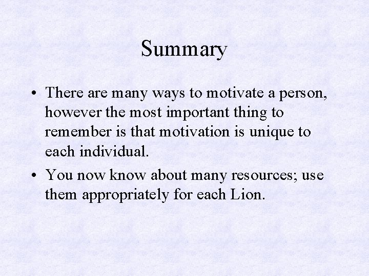 Summary • There are many ways to motivate a person, however the most important