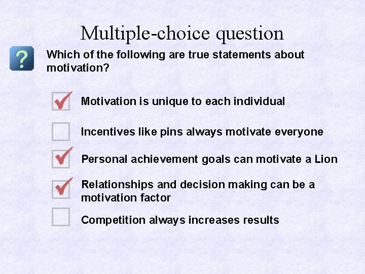 Multiple-choice question Which of the following are true statements about motivation? Motivation is unique