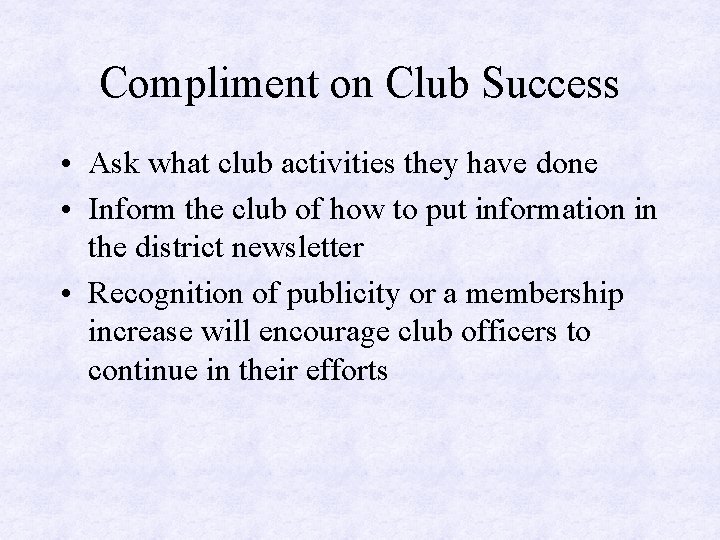 Compliment on Club Success • Ask what club activities they have done • Inform