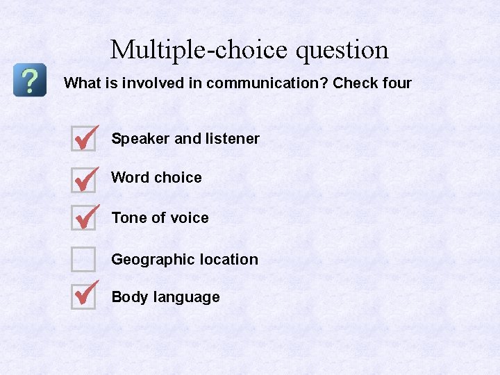 Multiple-choice question What is involved in communication? Check four Speaker and listener Word choice