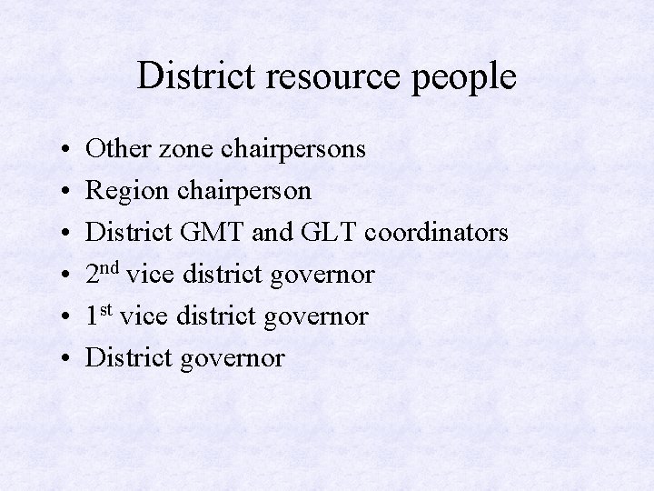 District resource people • • • Other zone chairpersons Region chairperson District GMT and
