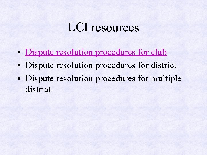 LCI resources • Dispute resolution procedures for club • Dispute resolution procedures for district