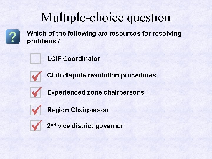 Multiple-choice question Which of the following are resources for resolving problems? LCIF Coordinator Club