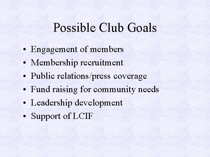 Possible Club Goals • • • Engagement of members Membership recruitment Public relations/press coverage