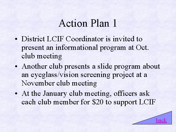 Action Plan 1 • District LCIF Coordinator is invited to present an informational program