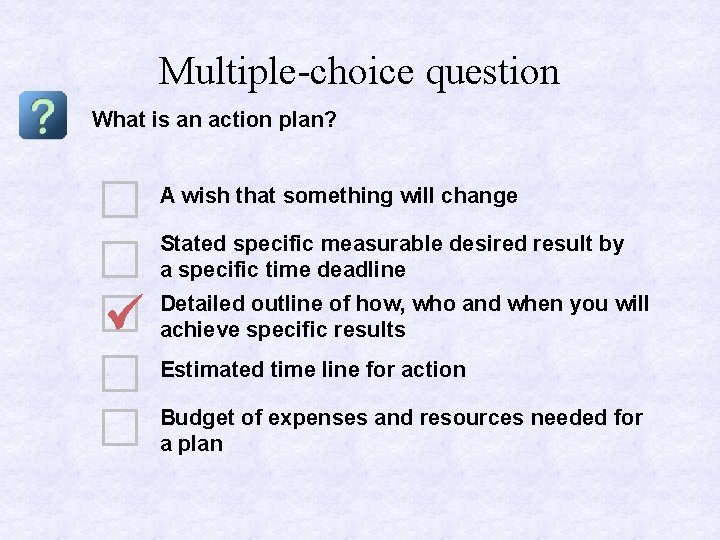 Multiple-choice question What is an action plan? A wish that something will change Stated