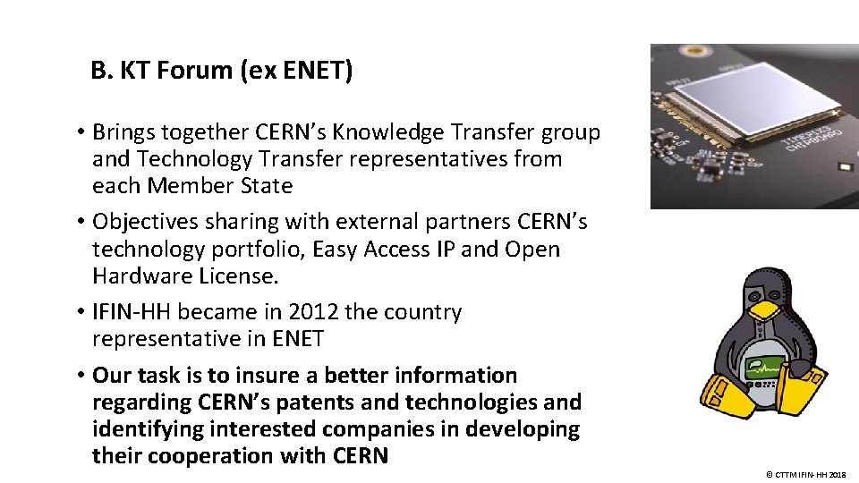 B. KT Forum (ex ENET) • Brings together CERN’s Knowledge Transfer group and Technology