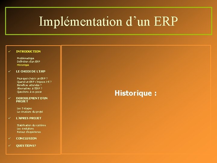 Implémentation d’un ERP ü INTRODUCTION Problématique Définition d’un ERP Historique ü LE CHOIX DE