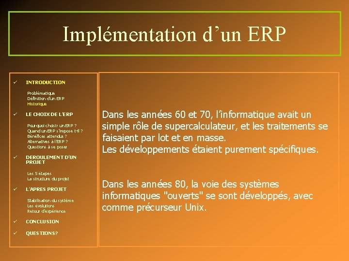 Implémentation d’un ERP ü INTRODUCTION Problématique Définition d’un ERP Historique ü LE CHOIX DE