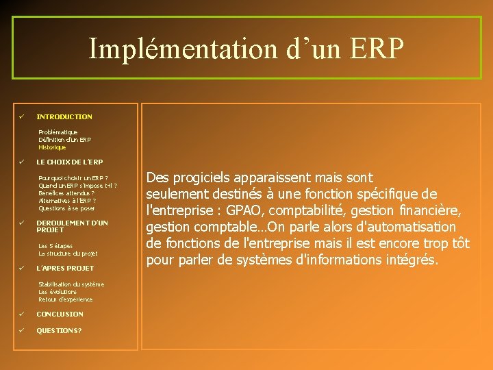 Implémentation d’un ERP ü INTRODUCTION Problématique Définition d’un ERP Historique ü LE CHOIX DE