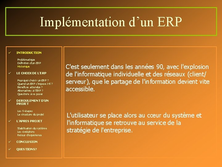 Implémentation d’un ERP ü INTRODUCTION Problématique Définition d’un ERP Historique ü LE CHOIX DE