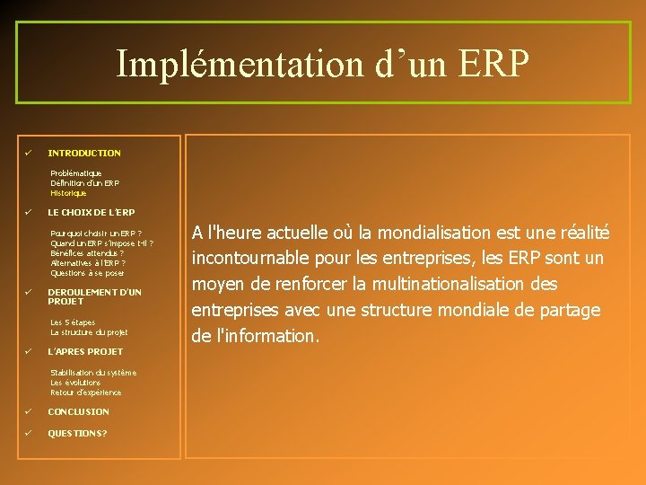 Implémentation d’un ERP ü INTRODUCTION Problématique Définition d’un ERP Historique ü LE CHOIX DE