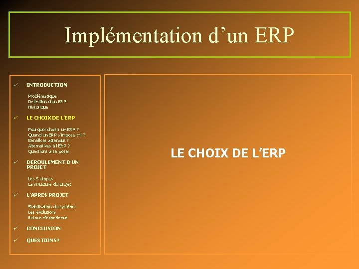 Implémentation d’un ERP ü INTRODUCTION Problématique Définition d’un ERP Historique ü LE CHOIX DE