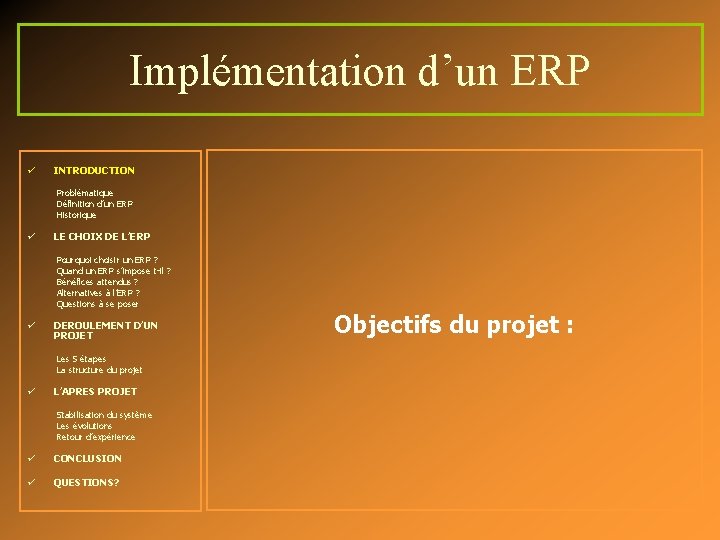 Implémentation d’un ERP ü INTRODUCTION Problématique Définition d’un ERP Historique ü LE CHOIX DE