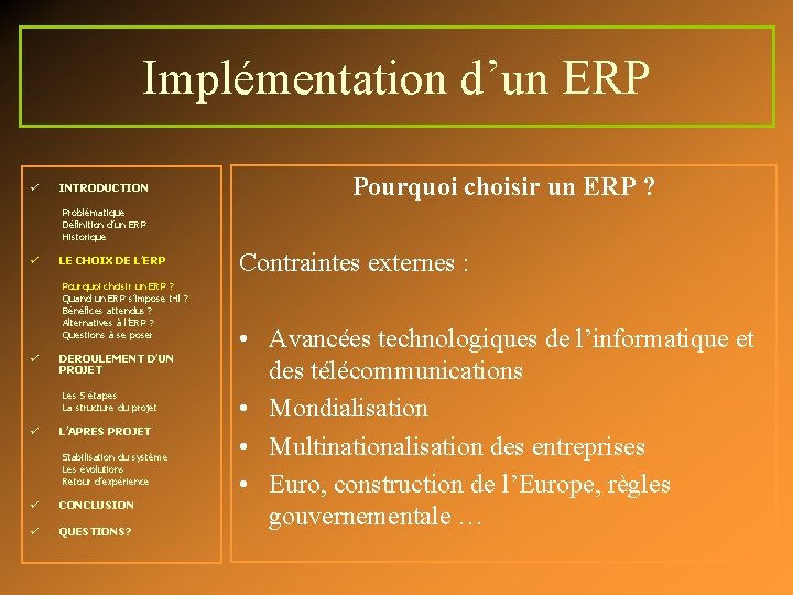 Implémentation d’un ERP ü INTRODUCTION Pourquoi choisir un ERP ? Problématique Définition d’un ERP