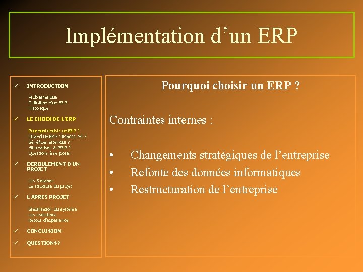 Implémentation d’un ERP ü Pourquoi choisir un ERP ? INTRODUCTION Problématique Définition d’un ERP