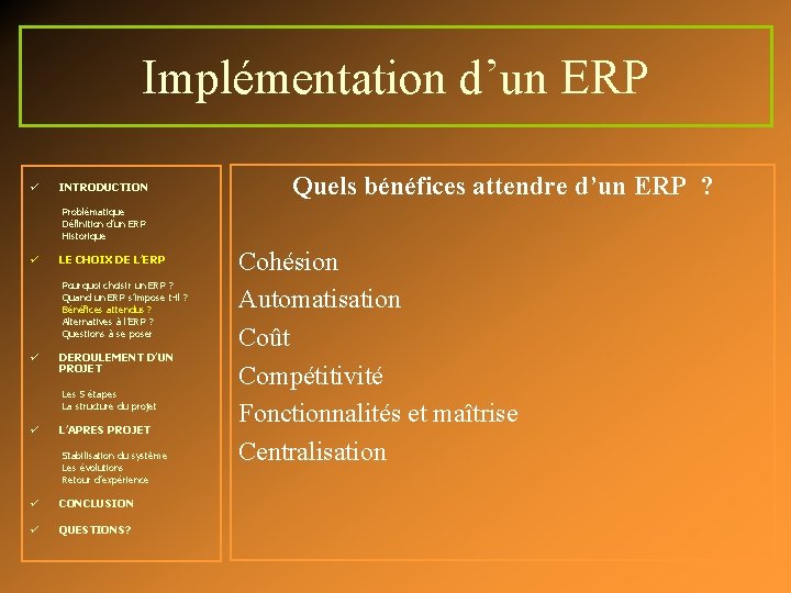 Implémentation d’un ERP ü INTRODUCTION Quels bénéfices attendre d’un ERP ? Problématique Définition d’un