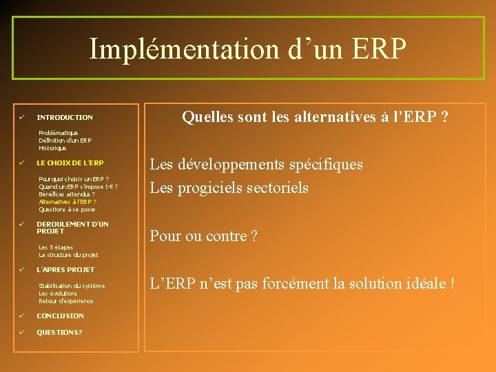 Implémentation d’un ERP ü INTRODUCTION Quelles sont les alternatives à l’ERP ? Problématique Définition