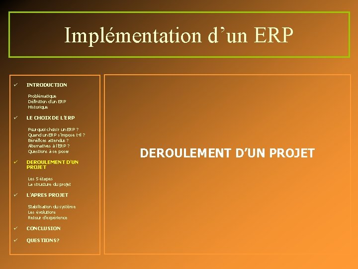 Implémentation d’un ERP ü INTRODUCTION Problématique Définition d’un ERP Historique ü LE CHOIX DE